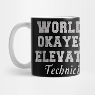 Elevator Technician - World_s Okayest Design Mug